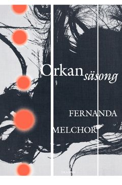 Orkansäsong av Fernanda Melchor i översättning från spanskan av Hanna Nordenhök (Tranan)