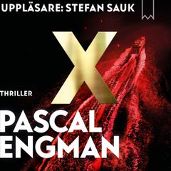 X av Pascal Engman. Omslag: Elina Grandin/Uppläsare: Stefan Sauk.