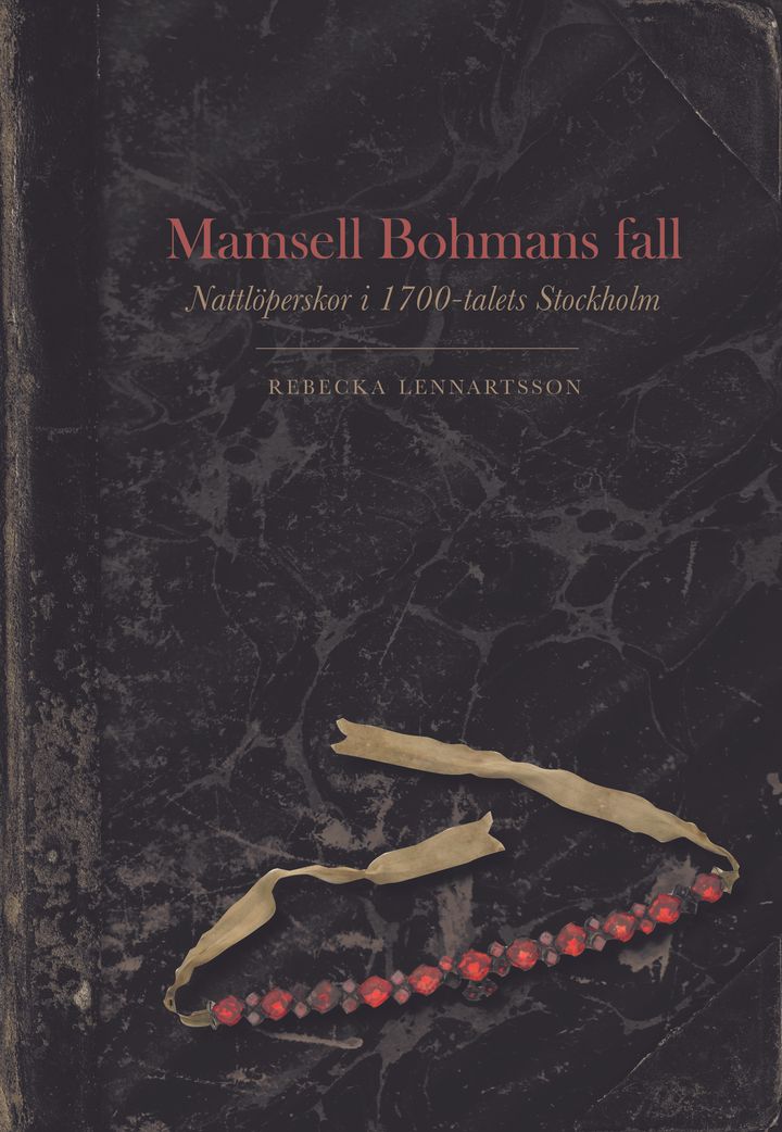 Framsida till Mamsell Bohmans fall. Nattlöperskor i 1700-talets Stockholm