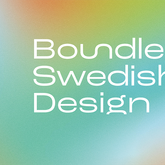"Boundless Swedish Design" - a new, digital plattform, highlighting Swedish design.
