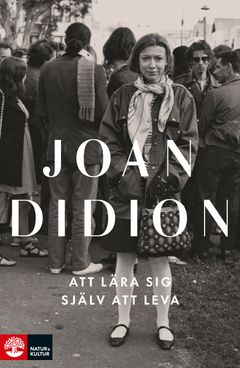 Att lära sig själv att leva av Joan Didion.