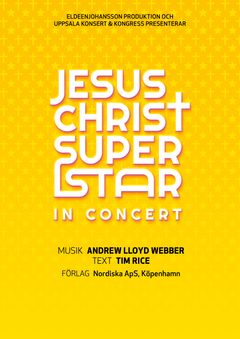 Jesus Christ Superstar - In Concert. Presenteras av EldeenJohansson Produktion och Uppsala Konsert & Kongress. Musik: Andrew Lloyd Webber, text: Tim Rice, förlag: Nordiska ApS, Köpenhamn