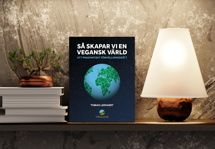Boken "Så skapar vi en vegansk värld - ett pragmatiskt förhållningssätt" finns nu tillgänglig på svenska. Foto: Djurens Rätt