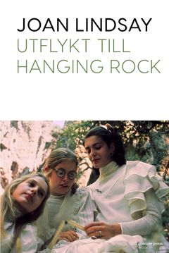 Utflykt till Hanging Rock av Joan Lindsay (Palaver press) i översättning från engelskan av Maria Lundgren.
