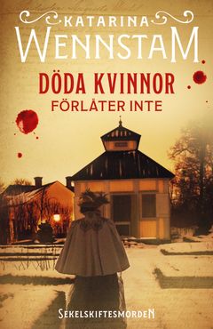 Döda kvinnor förlåter inte, första delen i Sekelskiftesmorden