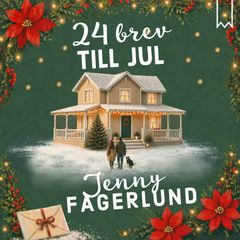 24 brev till jul av Jenny Fagerlund. Inläst av Gunilla Leining.