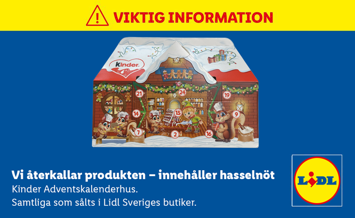 Lidl Sverige återkallar Kinder Adventskalenderhus: otydligt deklarerad allergen – produkten innehåller hasselnöt.