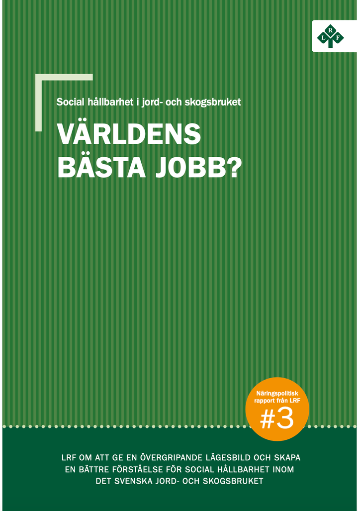 LRF och lantbrukets första rapport inom sociala hållbarhet, ”Världens bästa jobb?”.