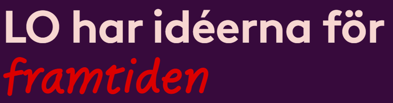 Bild med text "LO har idéerna för framtiden"