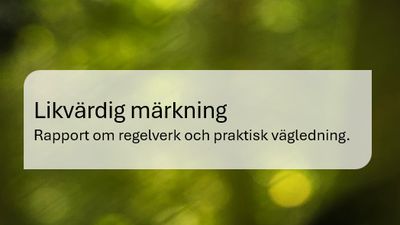 “Likvärdig märkning - om regelverk och praktisk vägledning”  juni 2026. Ny rapport från nätverket ModUpp2030, författad av Mathias Sylvan.