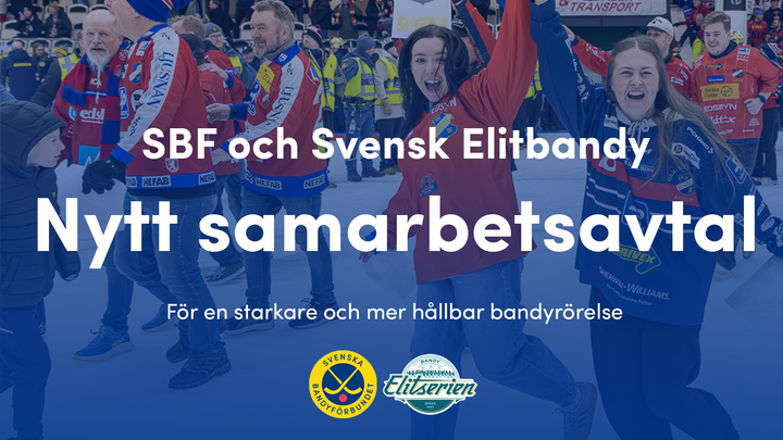 Svenska Bandyförbundet och Svensk Elitbandy tecknar nytt samarbetsavtal