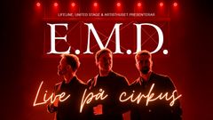Erik Segerstedt, Danny Saucedo och Mattias Andréasson, E.M.D. Live på Cirkus 18-20 december.
