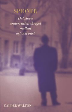 Spioner: Det stora underrättelsekriget mellan öst och väst