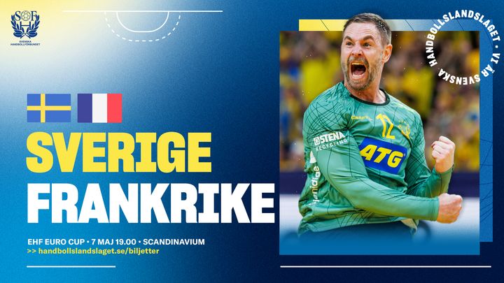 Herrlandslaget i handboll möter Frankrike i Scandinavium den 7 maj.