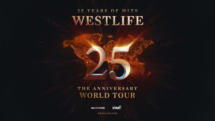 25 year of hits. Westlife 25: THE ANNIVERSARY WORLD TOUR. All Things Live. Star FM. Westlife.com.