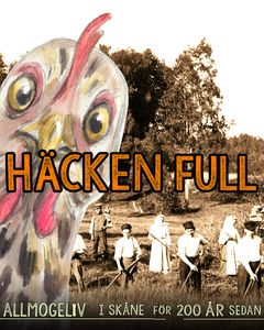 Häcken full är en utställning som på ett lekfullt sätt berättar hur det var att leva på landet i Skåne för 200 år sedan