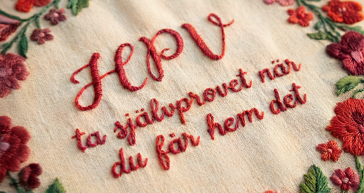 Närbild på ett broderi med texten "HPV, ta självprovet när du får hem det"