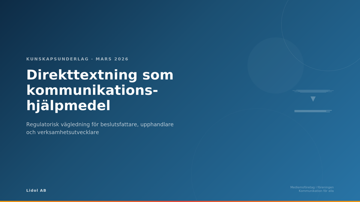 Grafisk banner i blått med rubriken "Direkttextning som kommunikationshjälpmedel – regulatorisk vägledning för beslutsfattare, upphandlare och verksamhetsutvecklare". Avsändare: Lidol AB, medlemsföretag i föreningen Kommunikation för alla. Mars 2026.