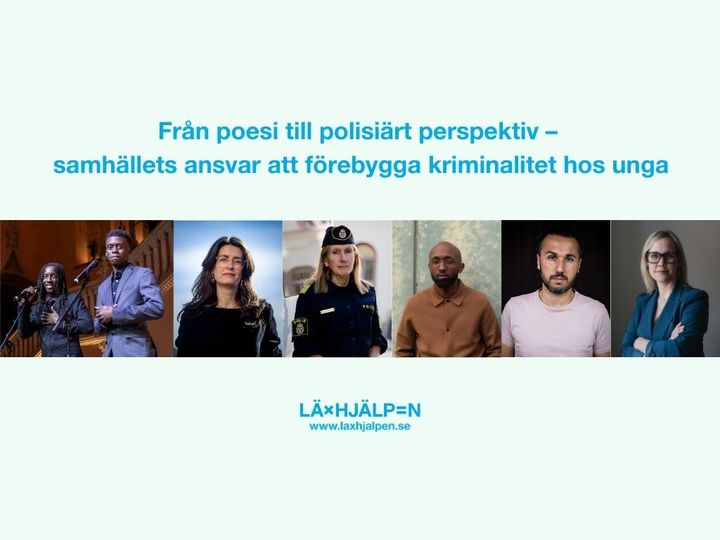 En bakgrundsfärg i ljusblå med en text som lyder "Från poesi till polisiärt perspektiv – samhällets ansvar att förebygga kriminalitet hos unga". Nedanför texten finns sex personer och längst ner logotypen för Läxhjälpen.