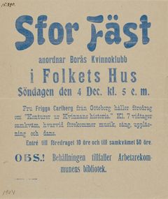 Alt-text: Affisch för ett evenemang anordnat av Borås Kvinnoklubb i Folkets Hus, 4 december kl. 17. Föreläsning och samkväm med musik, sång och dans. Inträde 10 öre till föreläsning, 50 öre till samkväm. Behållningen går till arbetarekommunens bibliotek.