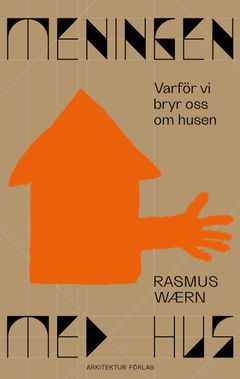 ”Meningen med hus” utkommer på Arkitektur förlag den 29 januari som tryckt bok, e-bok och ljudbok.